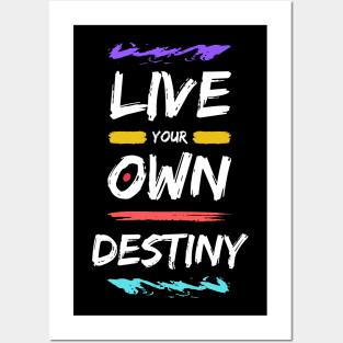 Live Your Own Destiny Posters and Art